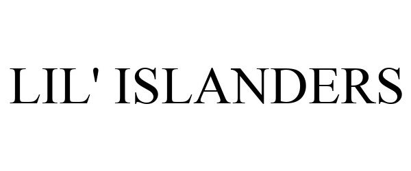 Trademark Logo LIL' ISLANDERS