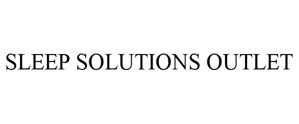 Trademark Logo SLEEP SOLUTIONS OUTLET