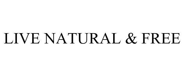  LIVE NATURAL &amp; FREE