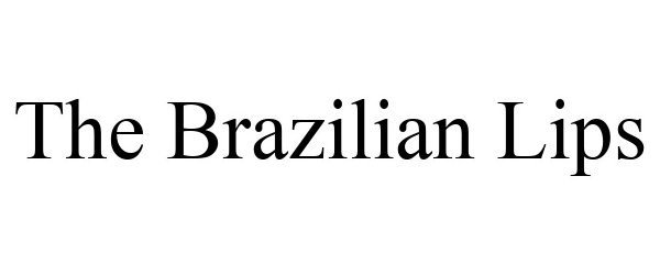 Trademark Logo THE BRAZILIAN LIPS