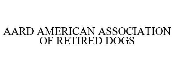  AARD AMERICAN ASSOCIATION OF RETIRED DOGS