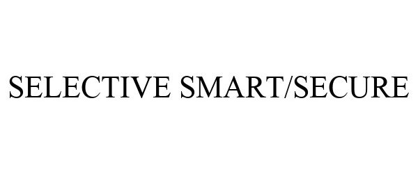 Trademark Logo SELECTIVE SMART/SECURE
