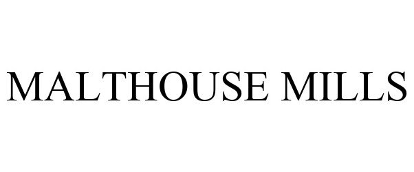 Trademark Logo MALTHOUSE MILLS