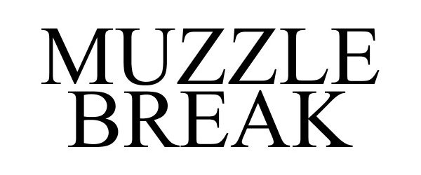 Trademark Logo MUZZLE BREAK