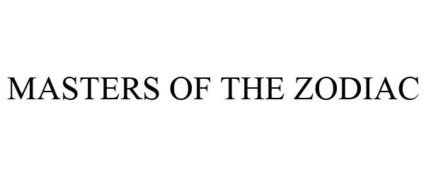 Trademark Logo MASTERS OF THE ZODIAC