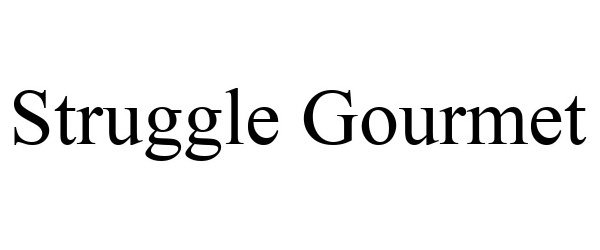 Trademark Logo STRUGGLE GOURMET