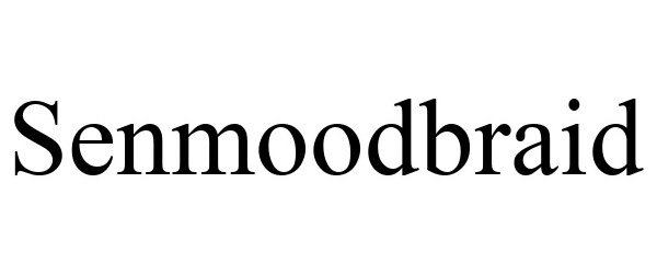 Trademark Logo SENMOODBRAID