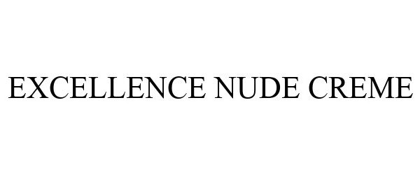  EXCELLENCE NUDE CREME