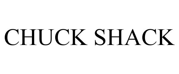 Trademark Logo CHUCK SHACK