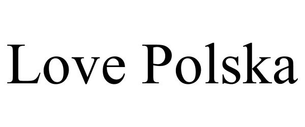 Trademark Logo LOVE POLSKA