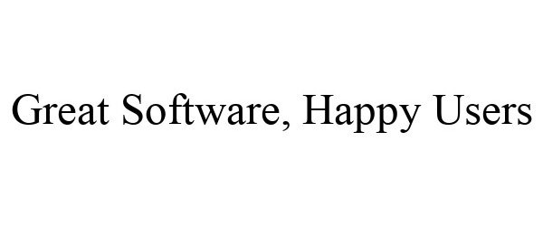  GREAT SOFTWARE, HAPPY USERS