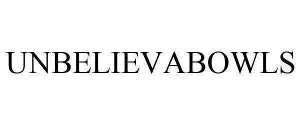 Trademark Logo UNBELIEVABOWLS