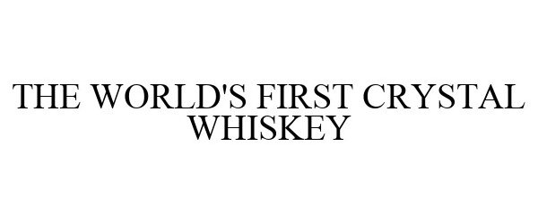  THE WORLD'S FIRST CRYSTAL WHISKEY