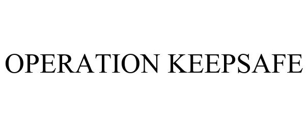 Trademark Logo OPERATION KEEPSAFE
