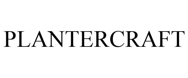 Trademark Logo PLANTERCRAFT