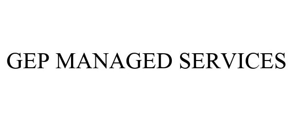 Trademark Logo GEP MANAGED SERVICES