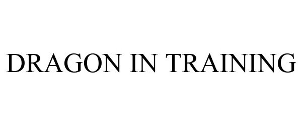 Trademark Logo DRAGON IN TRAINING