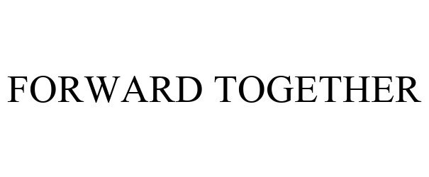 Trademark Logo FORWARD TOGETHER