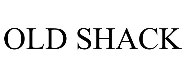 Trademark Logo OLD SHACK
