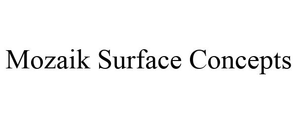 Trademark Logo MOZAIK SURFACE CONCEPTS
