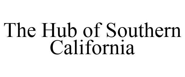  THE HUB OF SOUTHERN CALIFORNIA