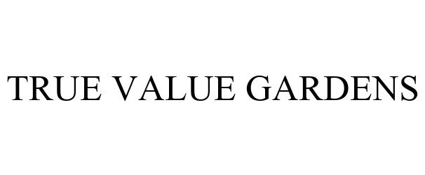  TRUE VALUE GARDENS