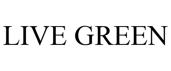 Trademark Logo LIVE GREEN