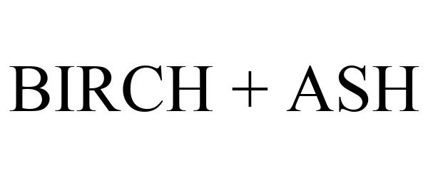 Trademark Logo BIRCH + ASH