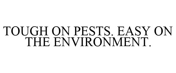  TOUGH ON PESTS. EASY ON THE ENVIRONMENT.