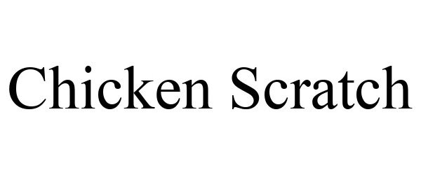 Trademark Logo CHICKEN SCRATCH
