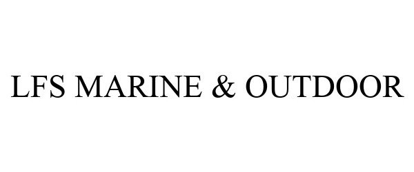 Trademark Logo LFS MARINE & OUTDOOR