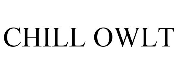 Trademark Logo CHILL OWLT
