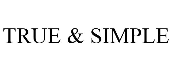 Trademark Logo TRUE & SIMPLE