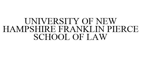  UNIVERSITY OF NEW HAMPSHIRE FRANKLIN PIERCE SCHOOL OF LAW