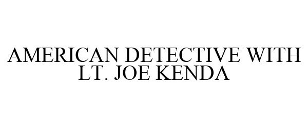  AMERICAN DETECTIVE WITH LT. JOE KENDA