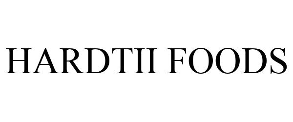 Trademark Logo HARDTII FOODS