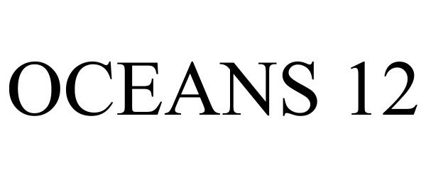 Trademark Logo OCEANS 12