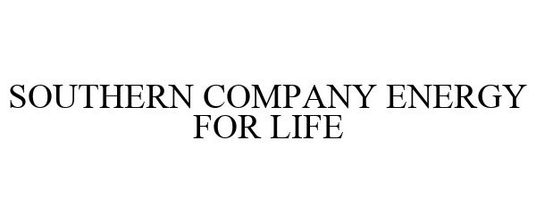 Trademark Logo SOUTHERN COMPANY ENERGY FOR LIFE