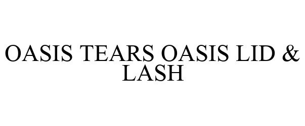  OASIS TEARS OASIS LID &amp; LASH