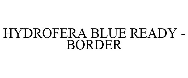 Trademark Logo HYDROFERA BLUE READY - BORDER