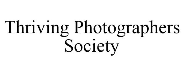 THRIVING PHOTOGRAPHERS SOCIETY