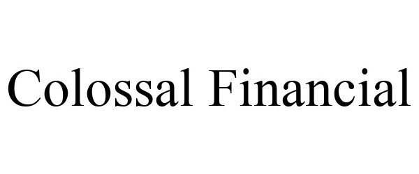 Trademark Logo COLOSSAL FINANCIAL