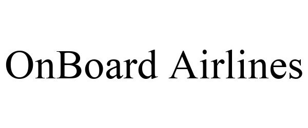 Trademark Logo ONBOARD AIRLINES