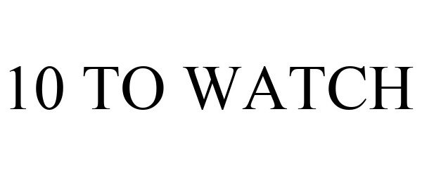 Trademark Logo 10 TO WATCH