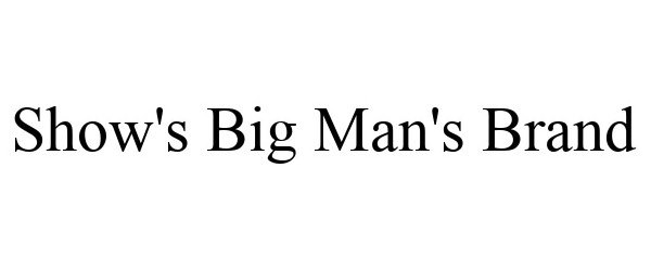  SHOW'S BIG MAN'S BRAND
