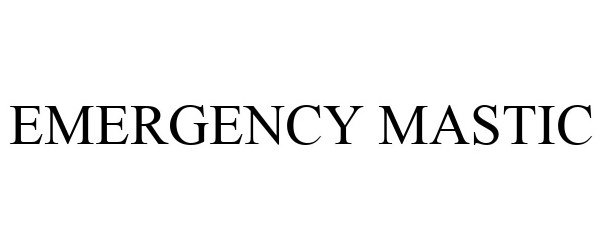 Trademark Logo EMERGENCY MASTIC