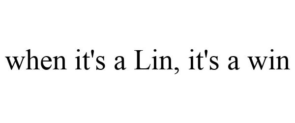  WHEN IT'S A LIN, IT'S A WIN