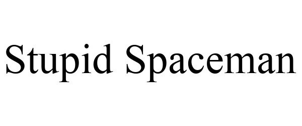 Trademark Logo STUPID SPACEMAN