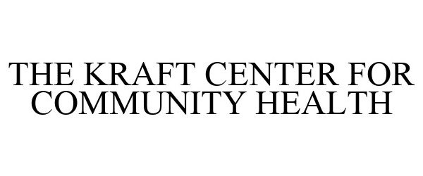  THE KRAFT CENTER FOR COMMUNITY HEALTH