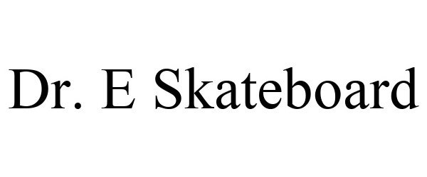 Trademark Logo DR. E SKATEBOARD